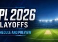 IPL 2026 Playoffs Schedule : फाइनल की दौड़ शुरू, जानिए कब और कहाँ होंगे बड़े मुकाबले
