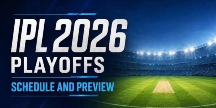 IPL 2026 Playoffs Schedule : फाइनल की दौड़ शुरू, जानिए कब और कहाँ होंगे बड़े मुकाबले