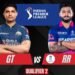 IPL 2026 Qualifier 2: GT और RR के बीच आज होगी महाजंग, फाइनल की राह कौन करेगा तय?